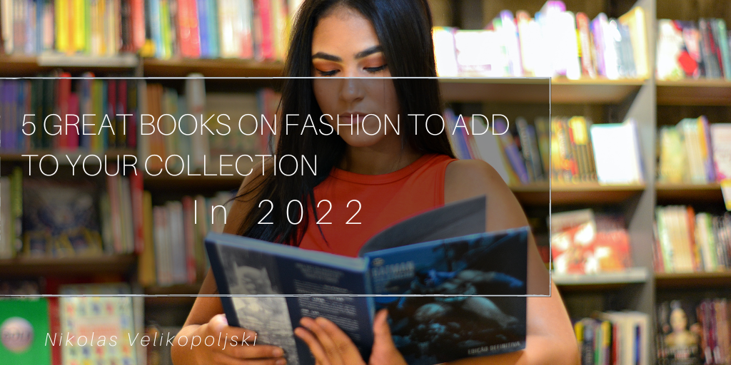5 Great Books On Fashion To Add To Your Collection In 2022