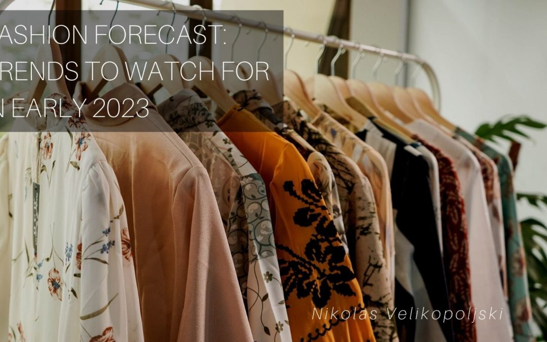 Fashion Forecast: Trends to Watch For in Early 2023