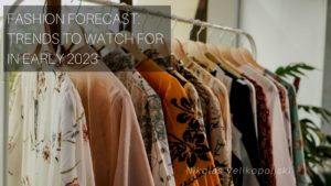 Fashion Forecast_ Trends to Watch For in Early 2023