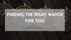 Finding The Right Watch For You