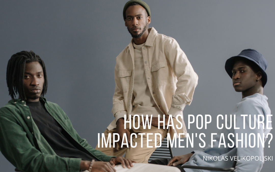 How Has Pop Culture Impacted Men's Fashion