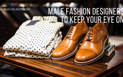 Male Fashion Designers to Keep Your Eye On