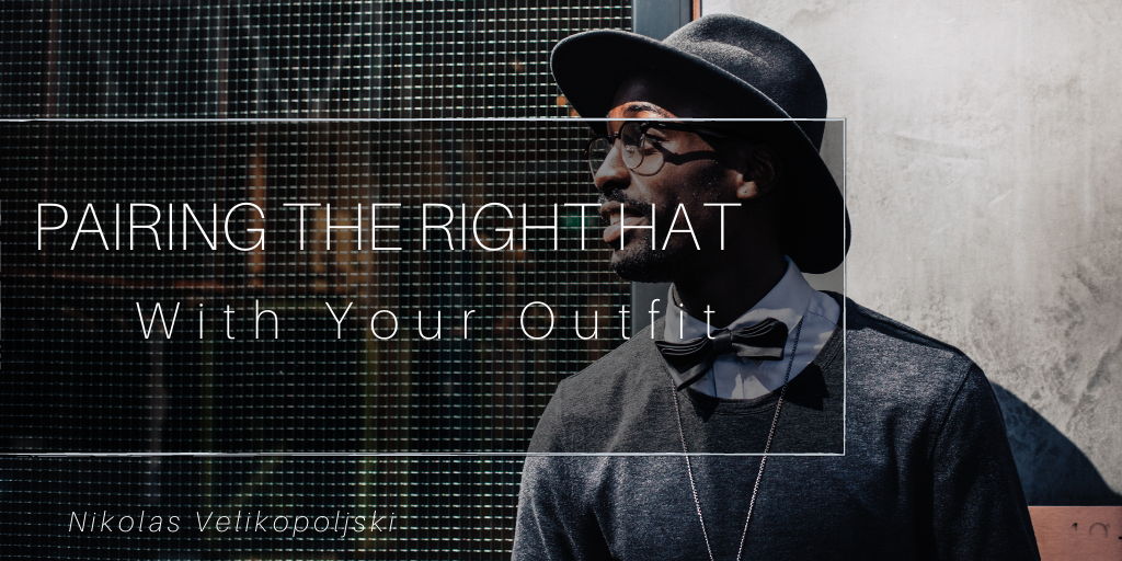 Pairing the Right Hats with Your Outfits