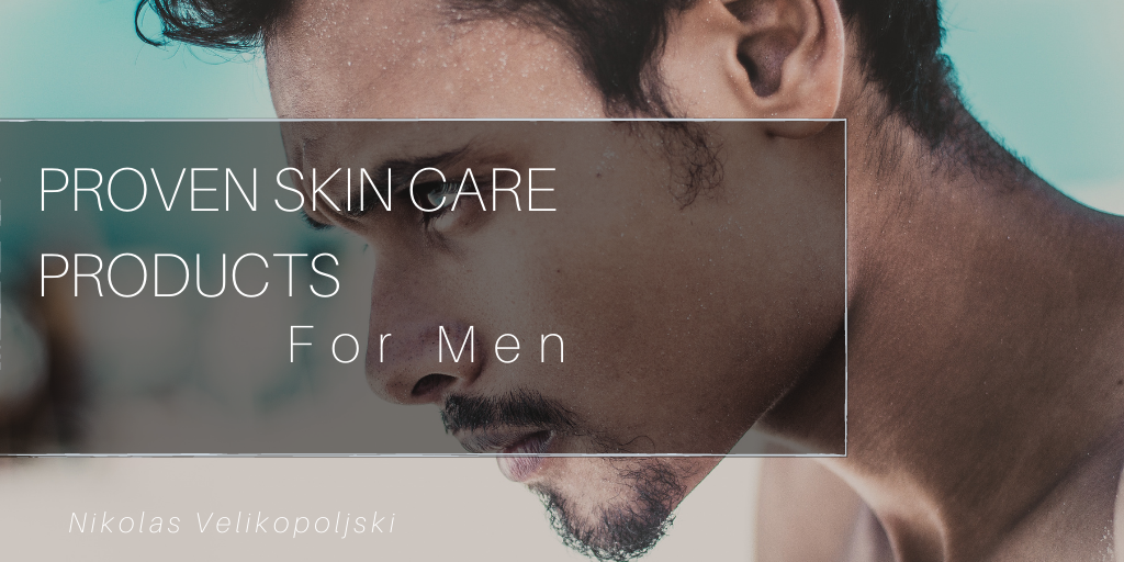 Proven Skin Care Products For Men