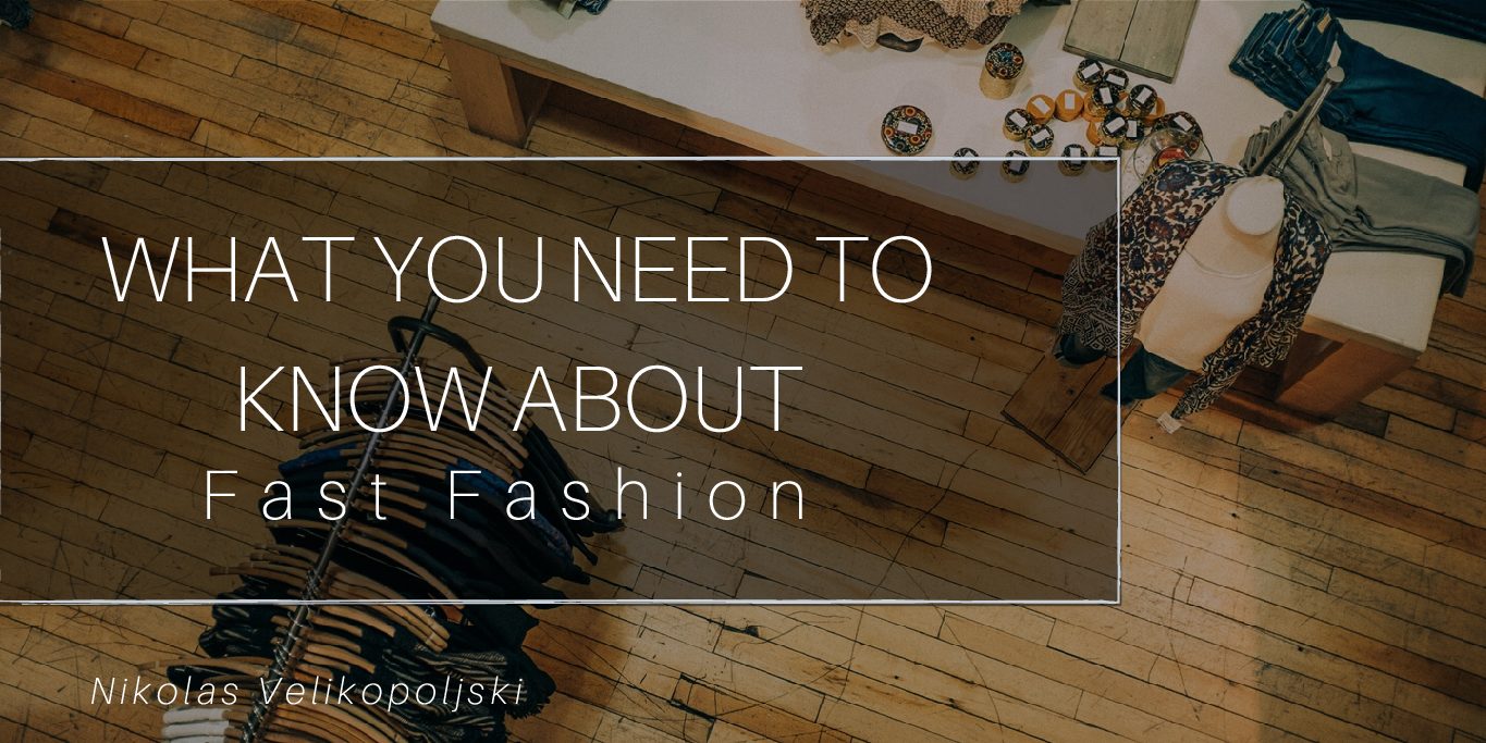 What You Need To Know About Fast Fashion