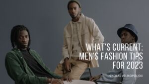 What's Current_ Men's Fashion Tips for 2023