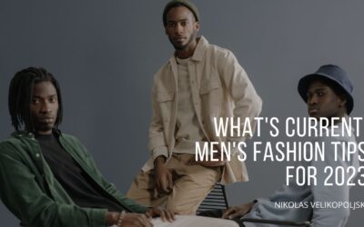 What’s Current: Men’s Fashion Tips for 2023