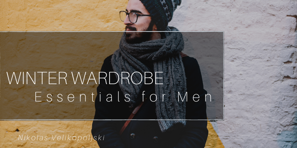 Winter Wardrobe Essentials for Men